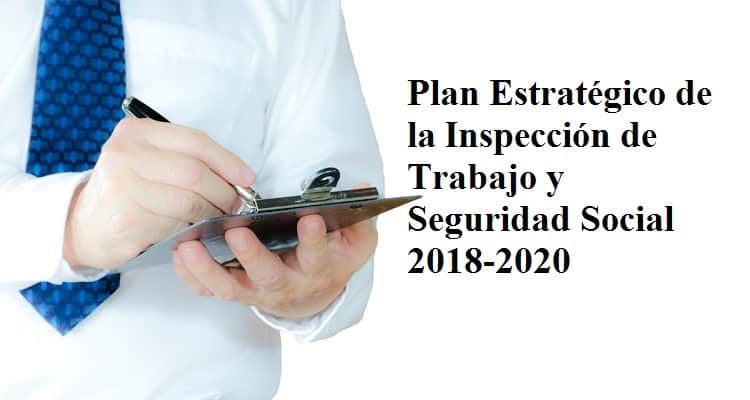 PLAN ESTRATÉGICO DE INSPECCIÓN DE TRABAJO Y SEGURIDAD SOCIAL 2018-2020